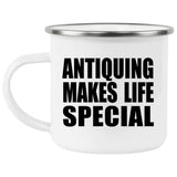 Antiquing Makes Life Special - 12oz Camping Mug
