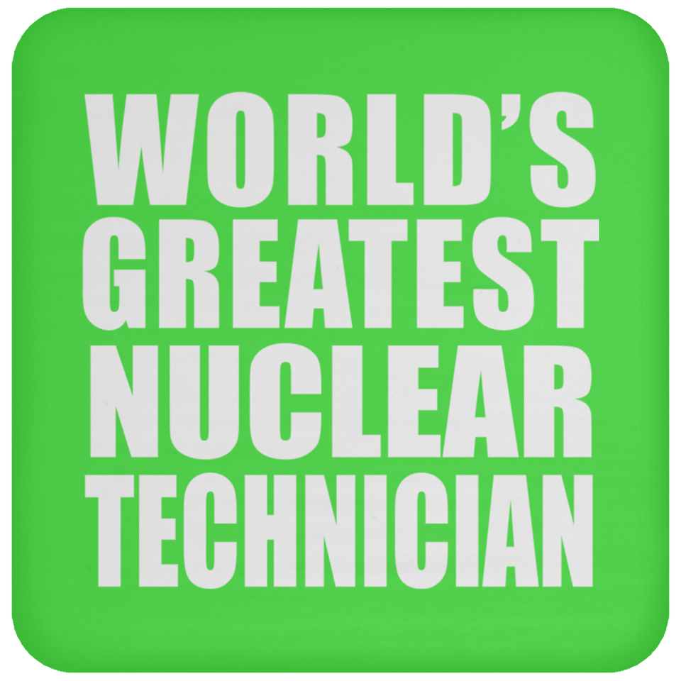 World's Greatest Nuclear Technician - Drink Coaster