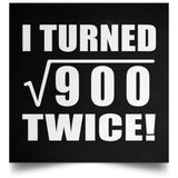60th Birthday I Turned Square Root of 900 Twice - Poster Square