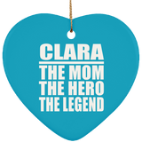 Clara The Mom The Hero The Legend - Heart Ornament
