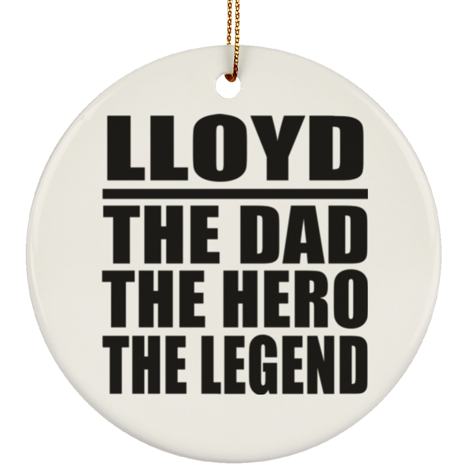Lloyd The Dad The Hero The Legend - Circle Ornament