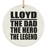 Lloyd The Dad The Hero The Legend - Circle Ornament