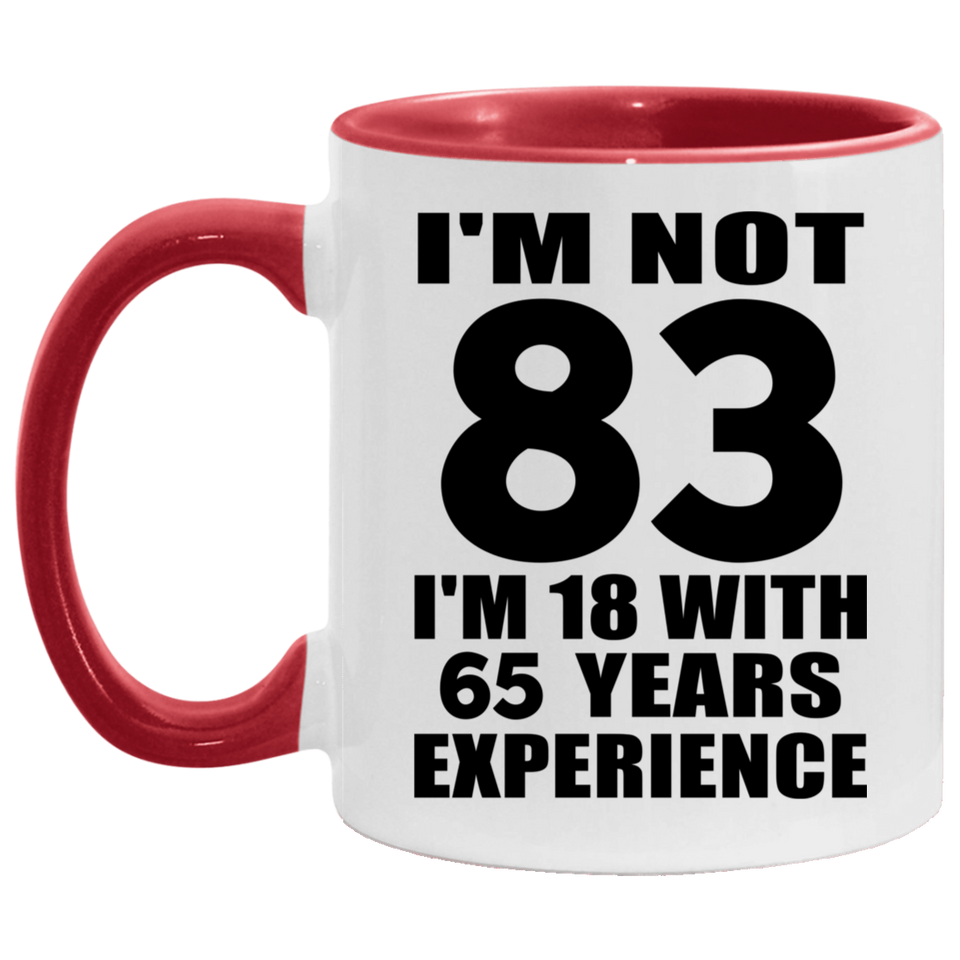83rd Birthday I'm Not 83 I'm 18 With 65 Years Experience - 11oz Accent Mug Red