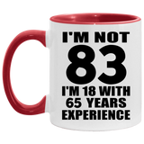 83rd Birthday I'm Not 83 I'm 18 With 65 Years Experience - 11oz Accent Mug Red