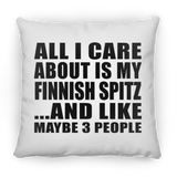 All I Care About Is My Finnish Spitz - Throw Pillow