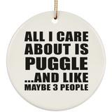 All I Care About Is Puggle - Circle Ornament