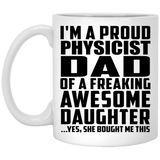 Proud Physicist Dad Of Awesome Daughter - 11 Oz Coffee Mug
