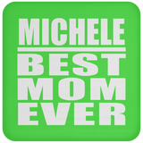 Michele Best Mom Ever - Drink Coaster