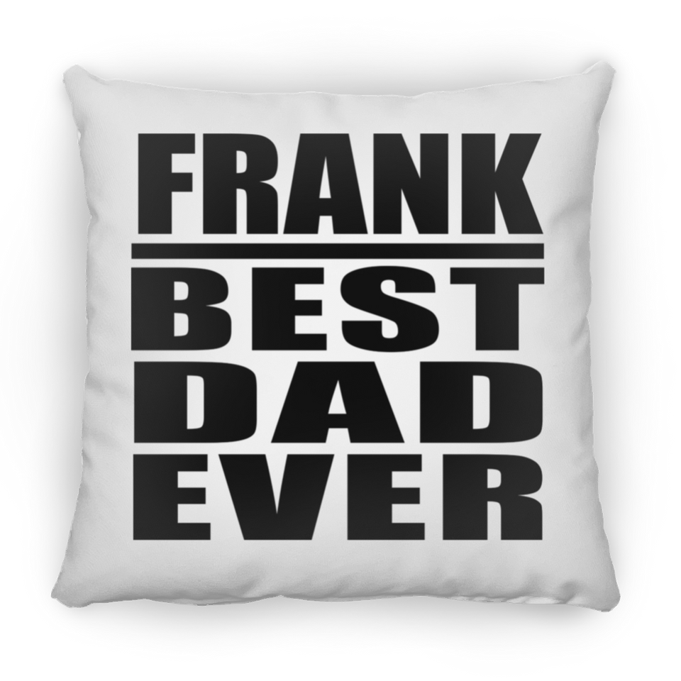 Frank Best Dad Ever - Throw Pillow