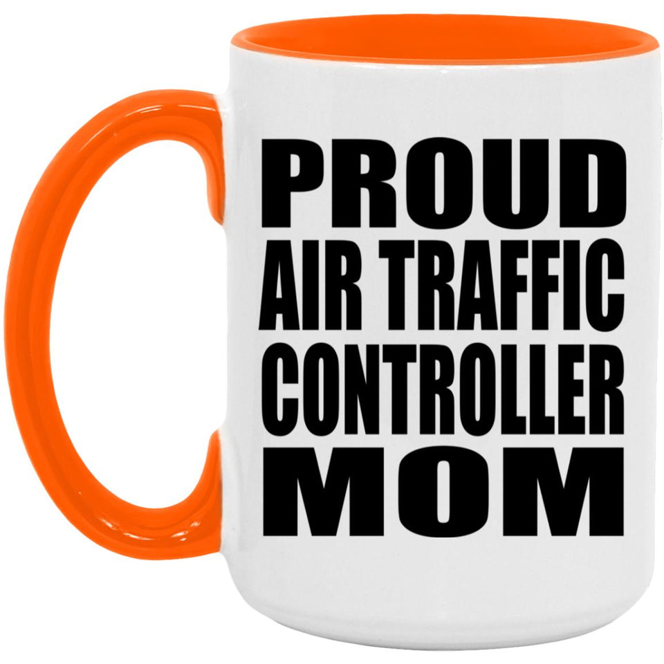 Proud Air Traffic Controller Mom - 15oz Accent Mug Orange