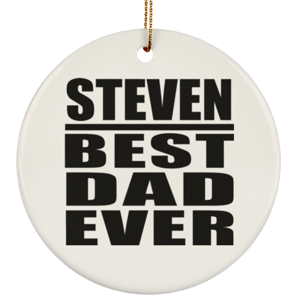 Steven Best Dad Ever - Circle Ornament