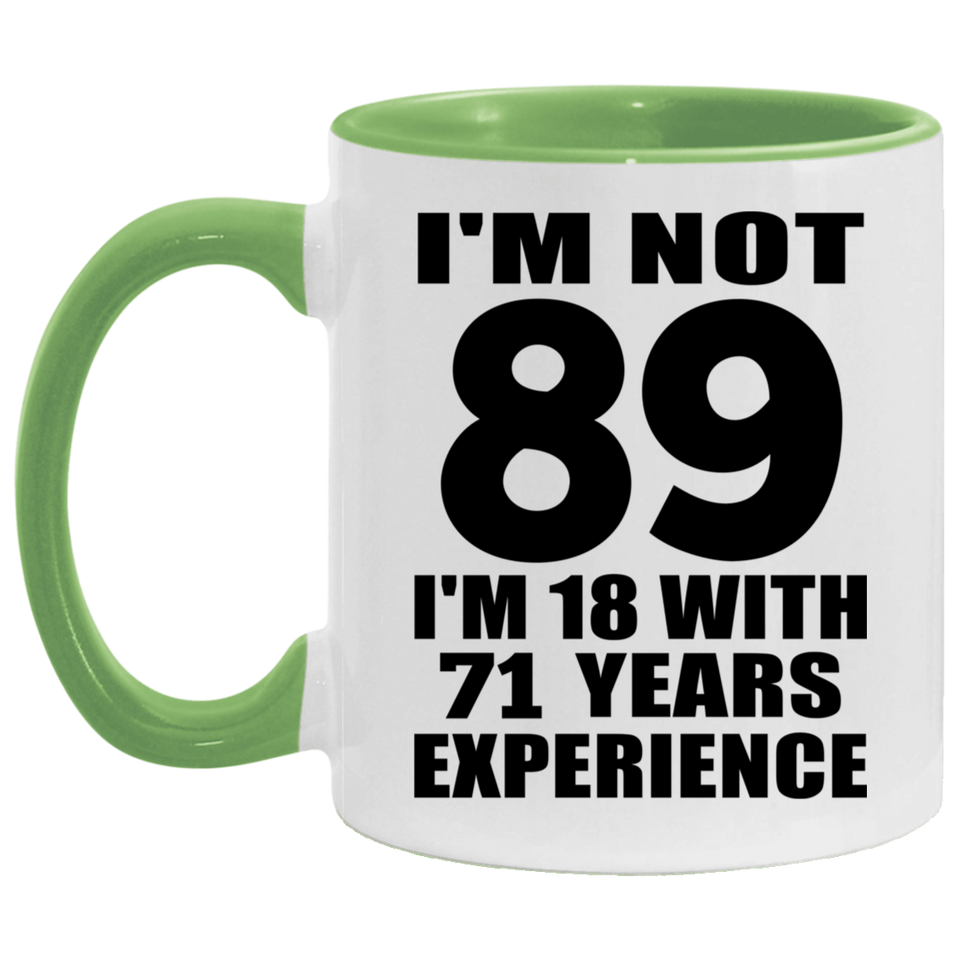 89th Birthday I'm Not 89 I'm 18 With 71 Years Experience - 11oz Accent Mug Green