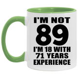 89th Birthday I'm Not 89 I'm 18 With 71 Years Experience - 11oz Accent Mug Green