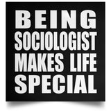 Being Sociologist Makes Life Special - Poster Square