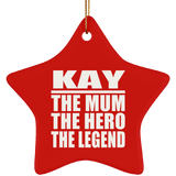 Kay The Mum The Hero The Legend - Star Ornament