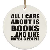 All I Care About Is Books - Circle Ornament