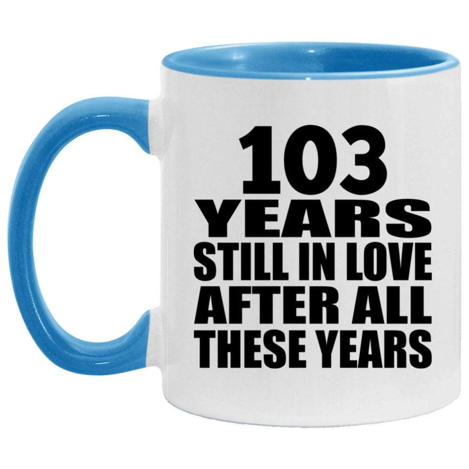 103rd Anniversary 103 Years Still In Love After These Years - 11oz Accent Mug Blue