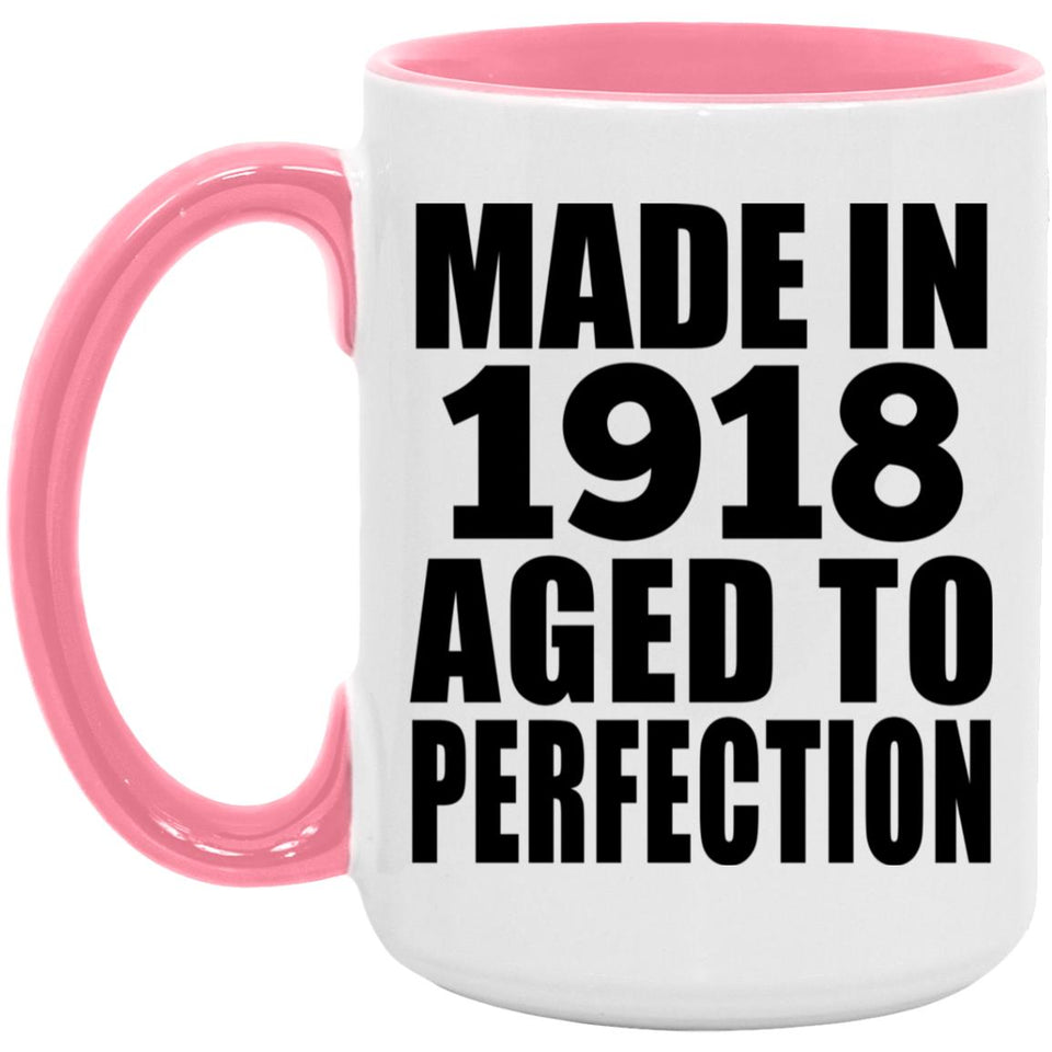 106th Birthday Made In 1918 Aged To Perfection - 15oz Accent Mug Pink