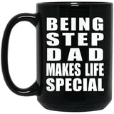Being Step Dad Makes Life Special - 15oz Coffee Mug Black