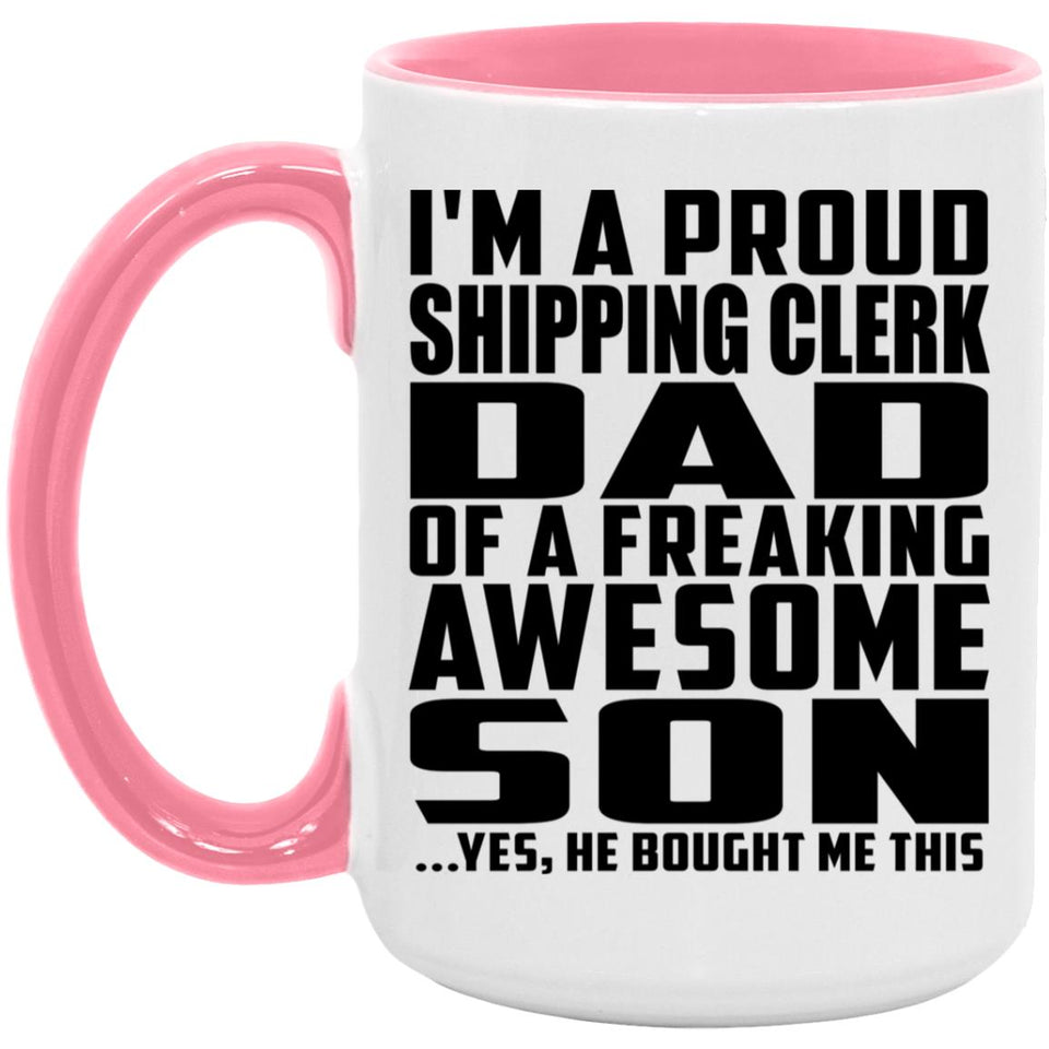 Proud Shipping Clerk Dad Of Awesome Son - 15oz Accent Mug Pink