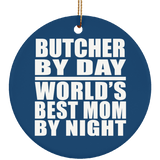 Butcher By Day World's Best Mom By Night - Circle Ornament