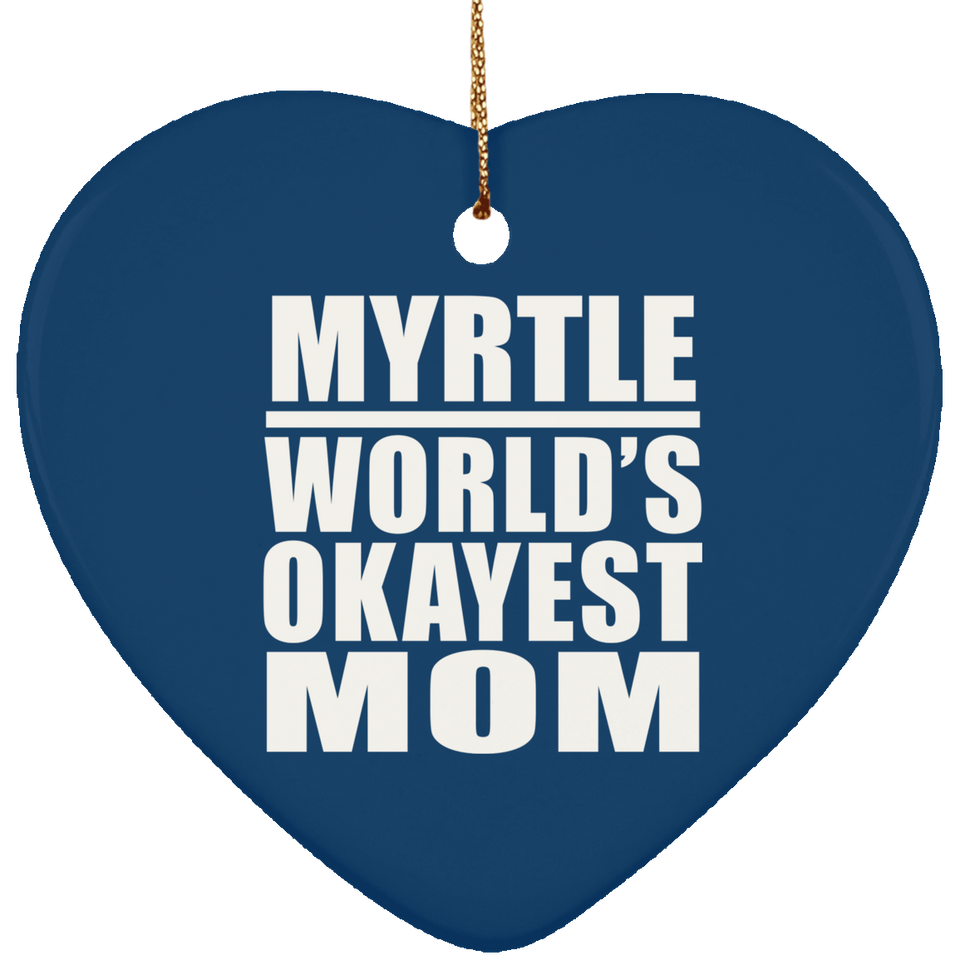 Myrtle World's Okayest Mom - Heart Ornament