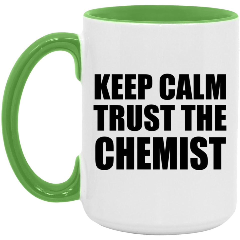 Keep Calm and Trust The Chemist - 15oz Accent Mug Green