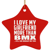 I Love My Girlfriend More Than BMX - Star Ornament