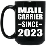 Mail Carrier Since 2023 - 15oz Coffee Mug Black