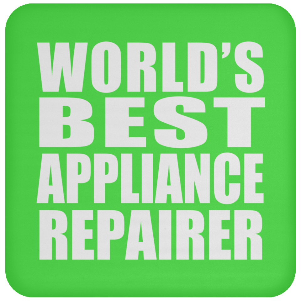 World's Best Appliance Repairer - Drink Coaster