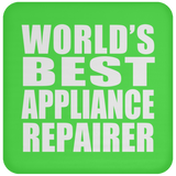 World's Best Appliance Repairer - Drink Coaster