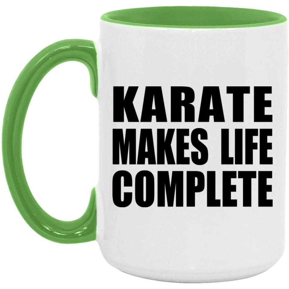 Karate Makes Life Complete - 15oz Accent Mug Green