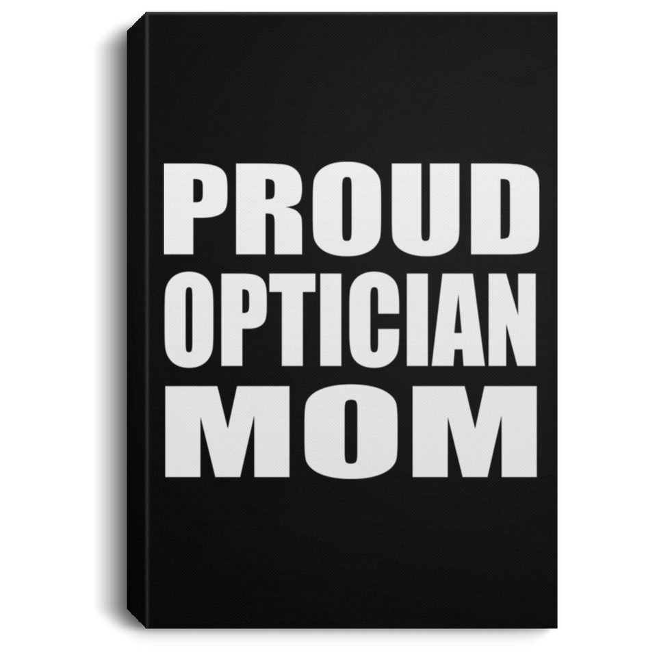 Proud Optician Mom - Canvas Portrait