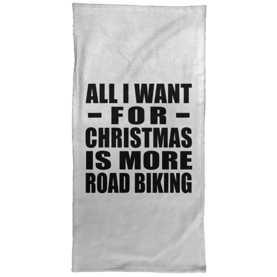 All I Want For Christmas Is More Road Biking - Hand Towel