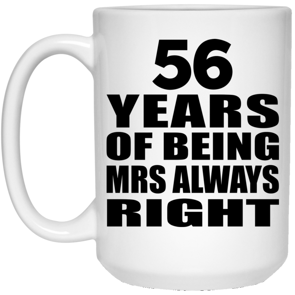 56th Anniversary 56 Years of Being Mrs Always Right - 15oz Coffee Mug