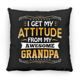 I Get My Attitude From My Awesome Grandpa - Throw Pillow Black