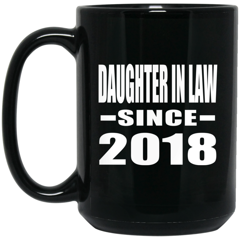 Daughter In Law Since 2018 - 15 Oz Coffee Mug Black