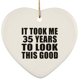 35th Birthday Took Me 35 Years To Look This Good - Heart Ornament