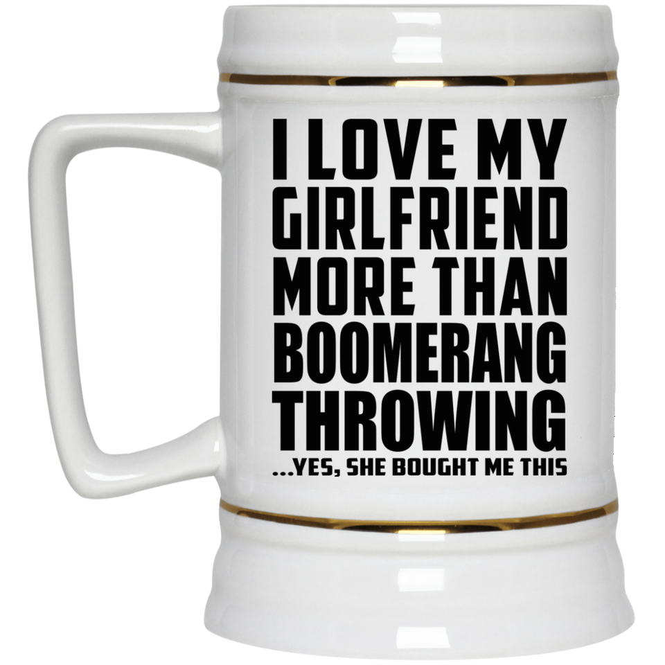 I Love My Girlfriend More Than Boomerang Throwing - Beer Stein