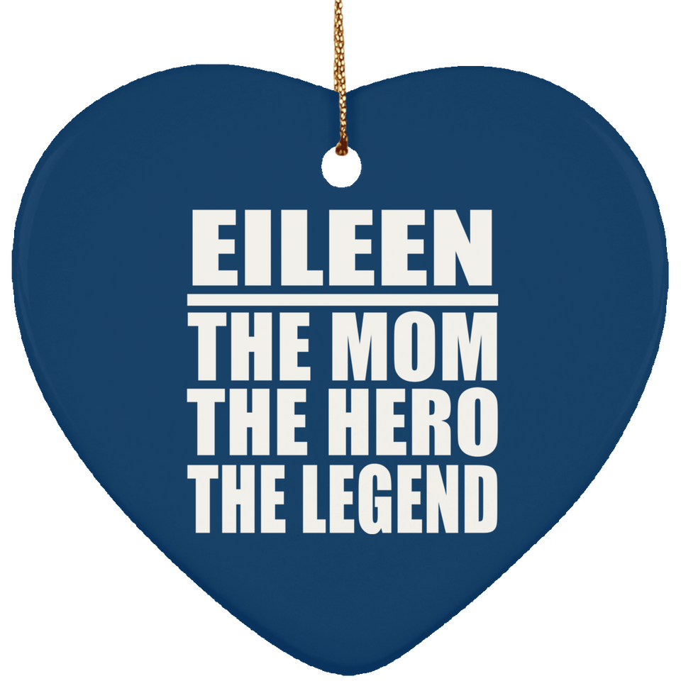 Eileen The Mom The Hero The Legend - Heart Ornament