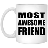 Most Awesome Friend - 11 Oz Coffee Mug