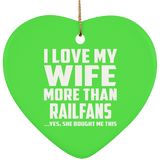 I Love My Wife More Than Railfans - Heart Ornament