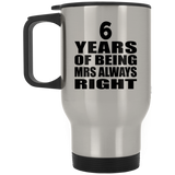 6th Anniversary 6 Years of Being Mrs Always Right - Silver Travel Mug