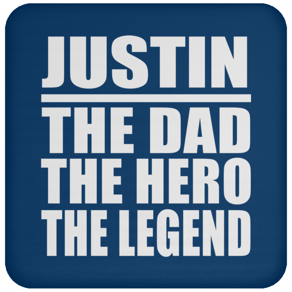Justin The Dad The Hero The Legend - Drink Coaster