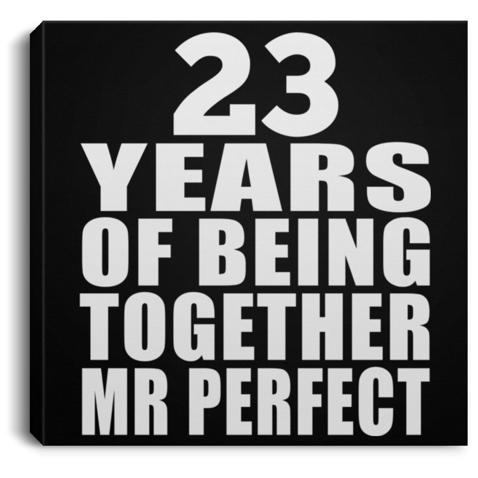 23rd Anniversary 23 Years Of Being Mr Perfect - Canvas Square