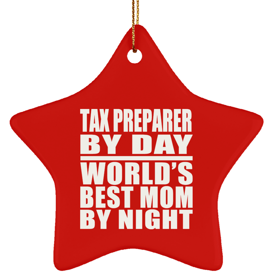 Tax Preparer By Day World's Best Mom By Night - Star Ornament
