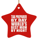 Tax Preparer By Day World's Best Mom By Night - Star Ornament