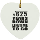 25th Anniversary Square Root of 625 Years Lifetime To Go - Heart Ornament