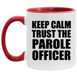 Keep Calm and Trust The Parole Officer - 11oz Accent Mug Red