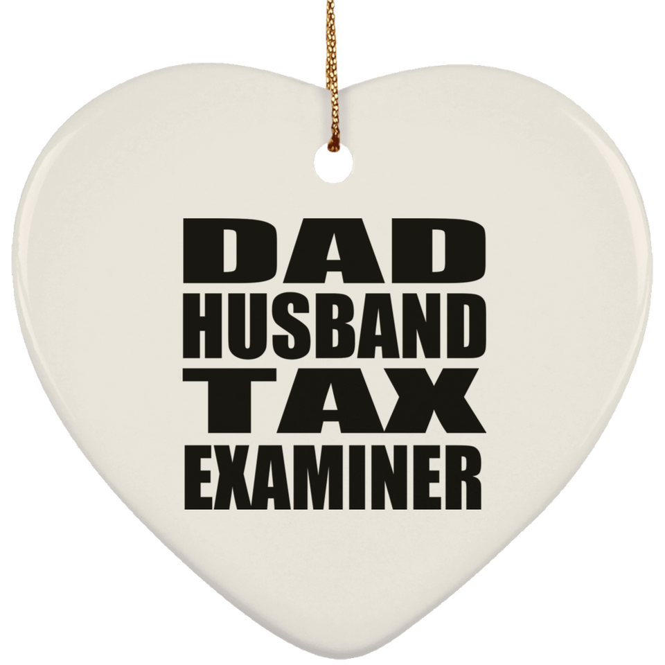 Dad Husband Tax Examiner - Heart Ornament